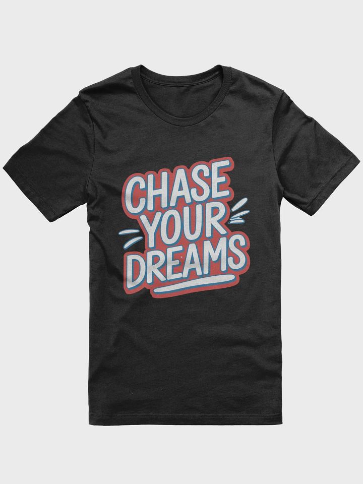 Chase Your Dreams T-Shirt product image (4)