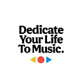 Dedicate Your Life To Music