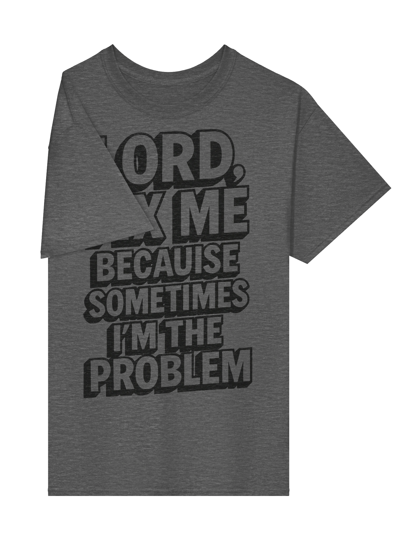 Lord Fix Me Because Sometimes I’m the Problem Christian T-Shirt | Faith-Based Healing & Accountability Shirt product image (29)