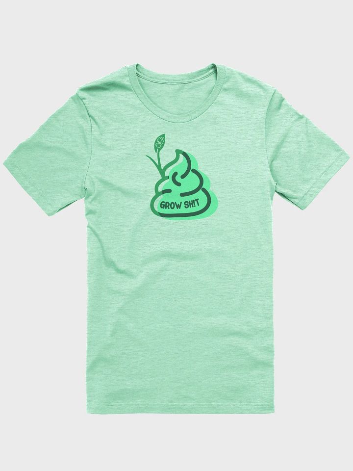 Grow Sh!t Sh!rt product image (2)
