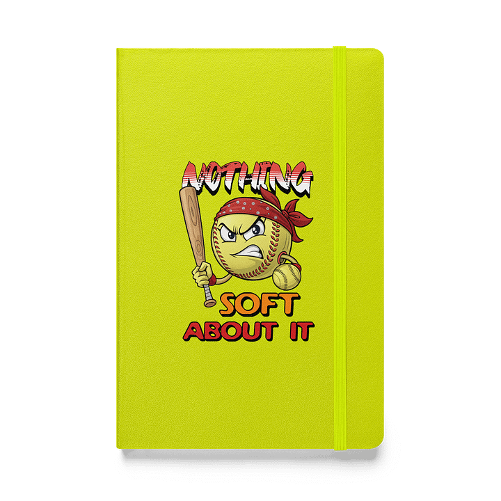 Nothing Soft About It Softball Angry Hardcover Notebook product image (1)