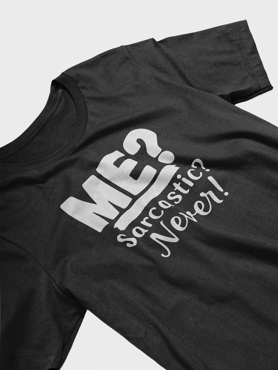 Me? Sarcastic? Never! T-Shirt product image (3)