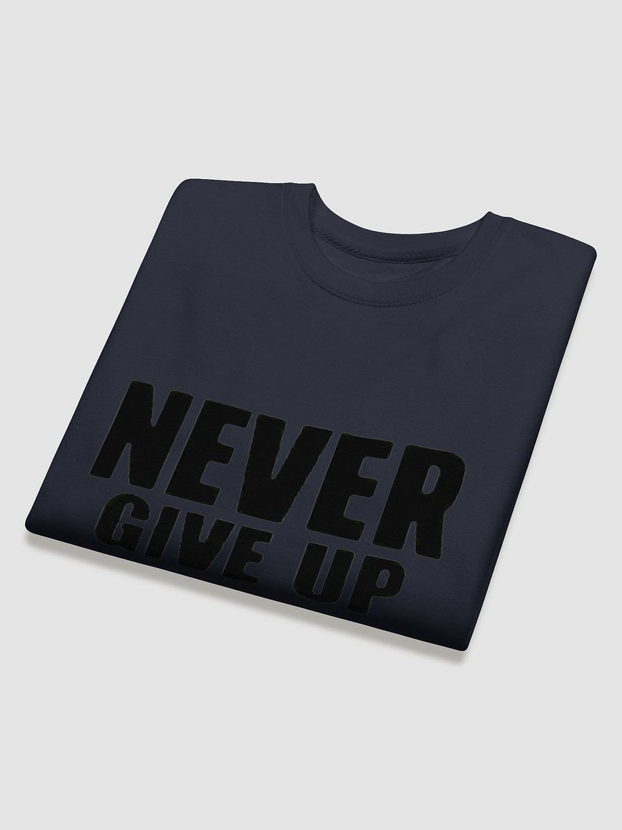 NEVER GIVE UP Premium Cotton Sweatshirt product image (7)