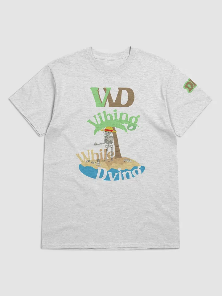 Vibing while dying T-Shirt product image (9)