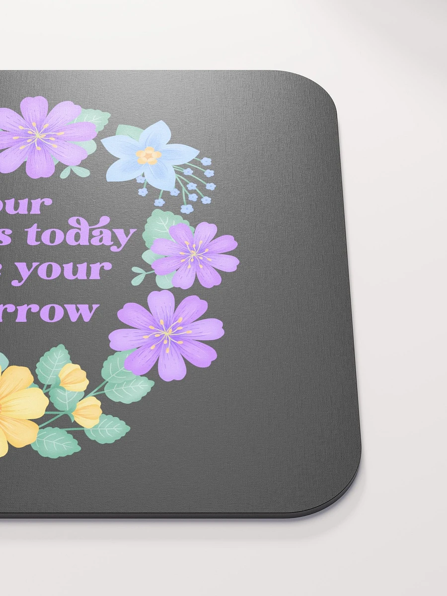 Your actions today shape your tomorrow - Mouse Pad Black product image (5)
