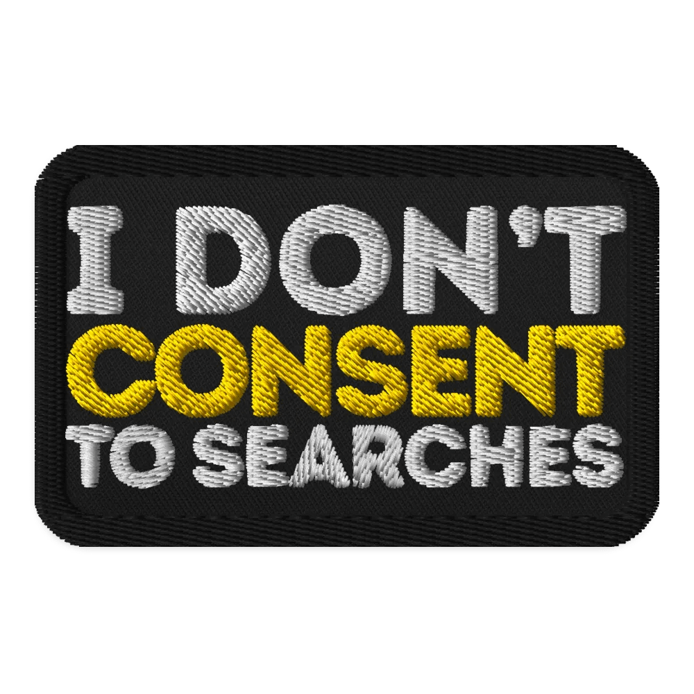 I Don't Consent To Searches Embroidered Patch product image (1)