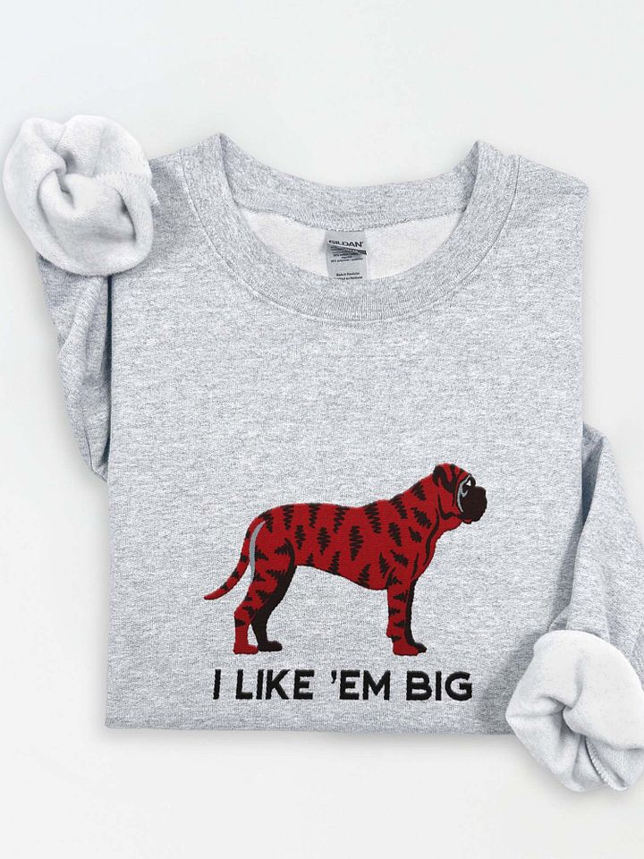 I Like 'Em Big Sweatshirt (Embroidered) of an English Mastiff(Brindle) product image (1)