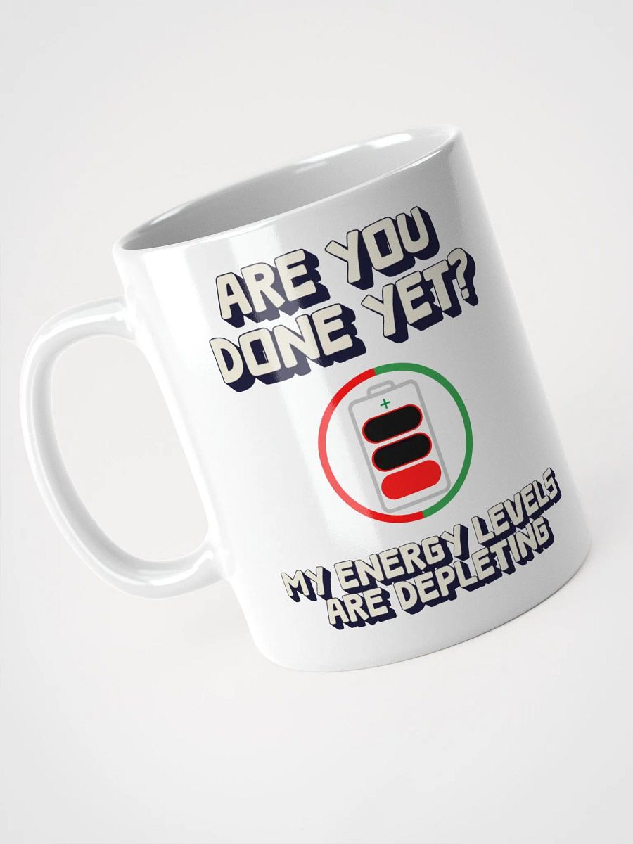 Are You Done Yet? Funny White Mug product image (7)