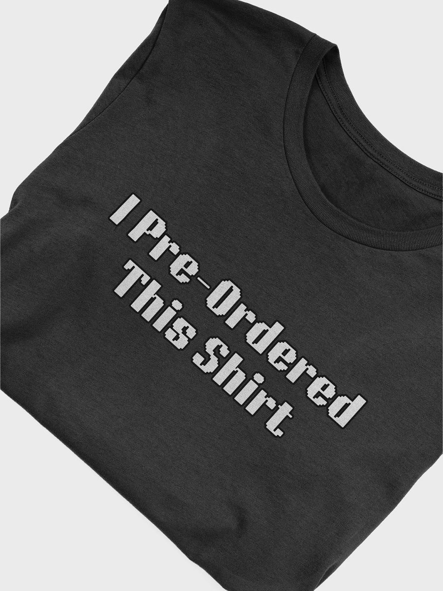 YOU PREORDERED? (Shirt) product image (5)
