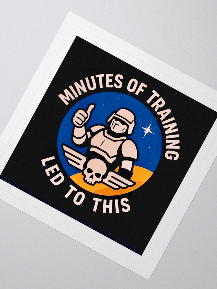 minutes of training led to this! Kiss Cut Stickers product image (2)