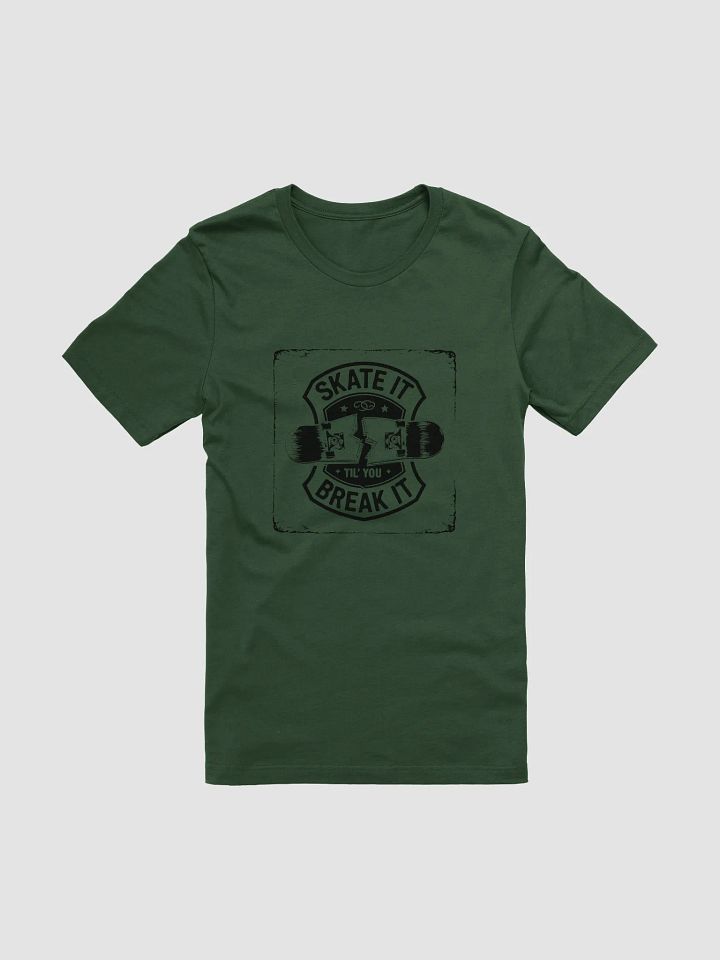 Skate it until you break it T-Shirt product image (5)