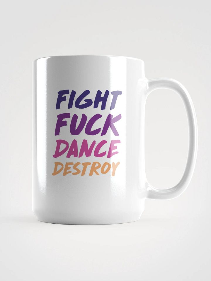 Fight Fuck Dance Destroy Mug product image (1)