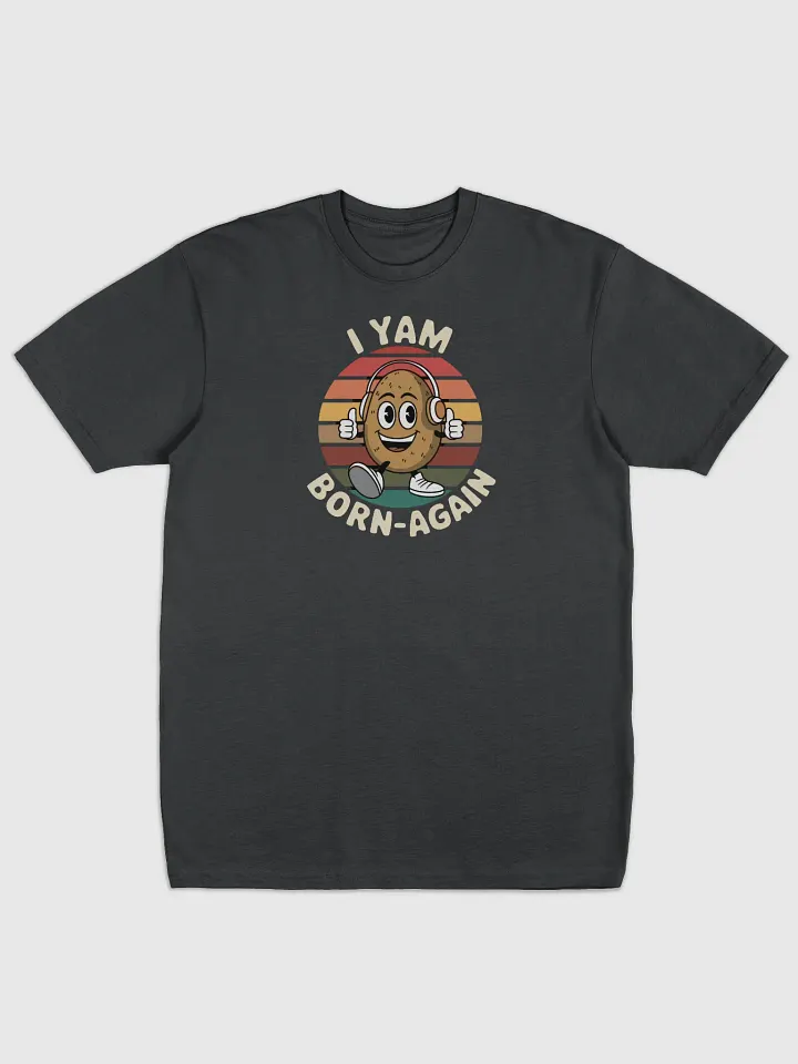 I Yam Born-Again Premium Tee product image (1)