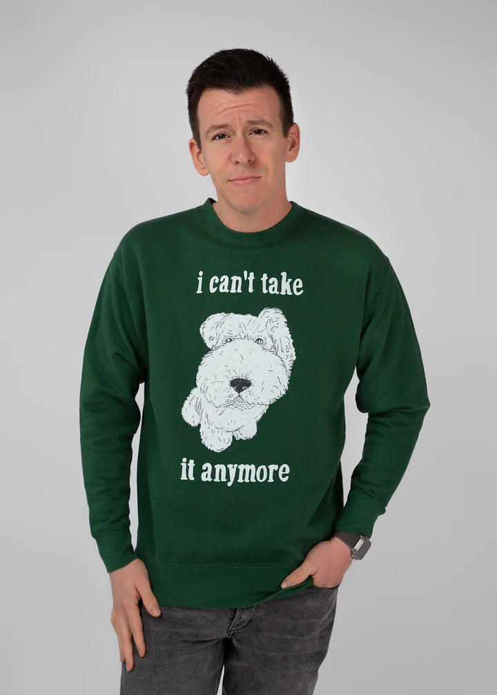 I Can't Take It Anymore Crewneck product image (2)