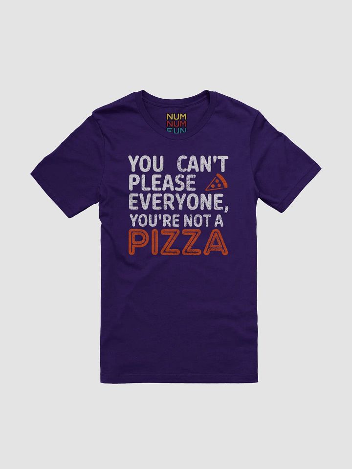 You can't please everyone you're not a pizza (modern) product image (1)