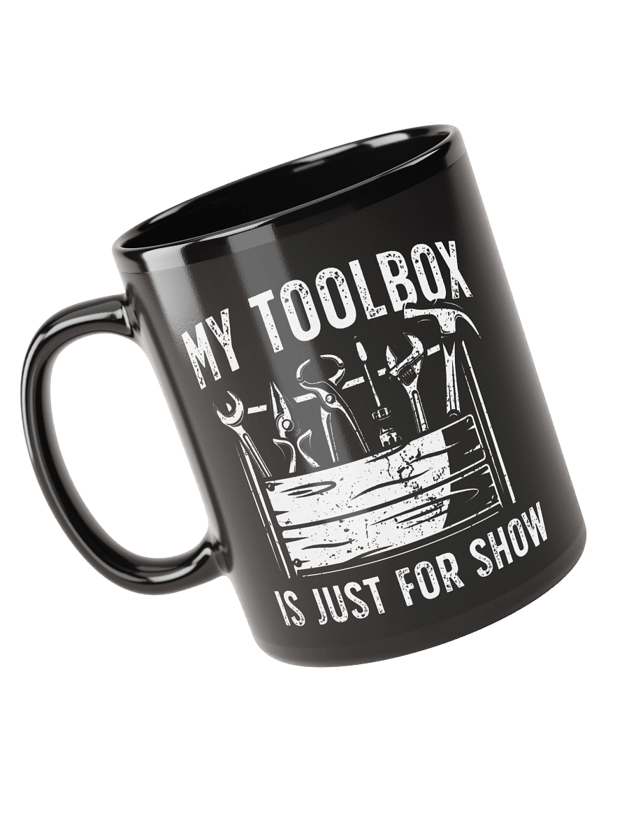 My Toolbox Is Just for Show – Funny DIY Dad Mug product image (6)