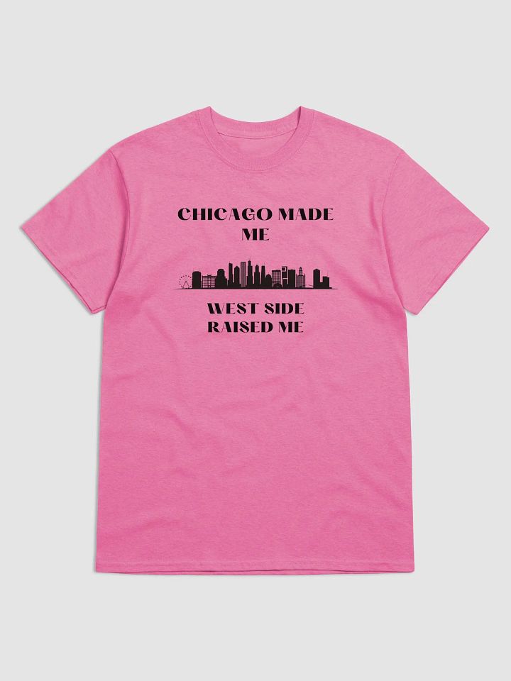 Chicago made me Weat side Raised Me product image (3)