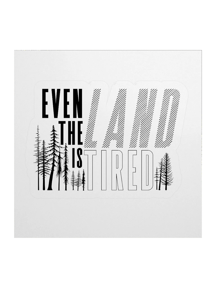 Even The Land Is Tired Sticker product image (1)