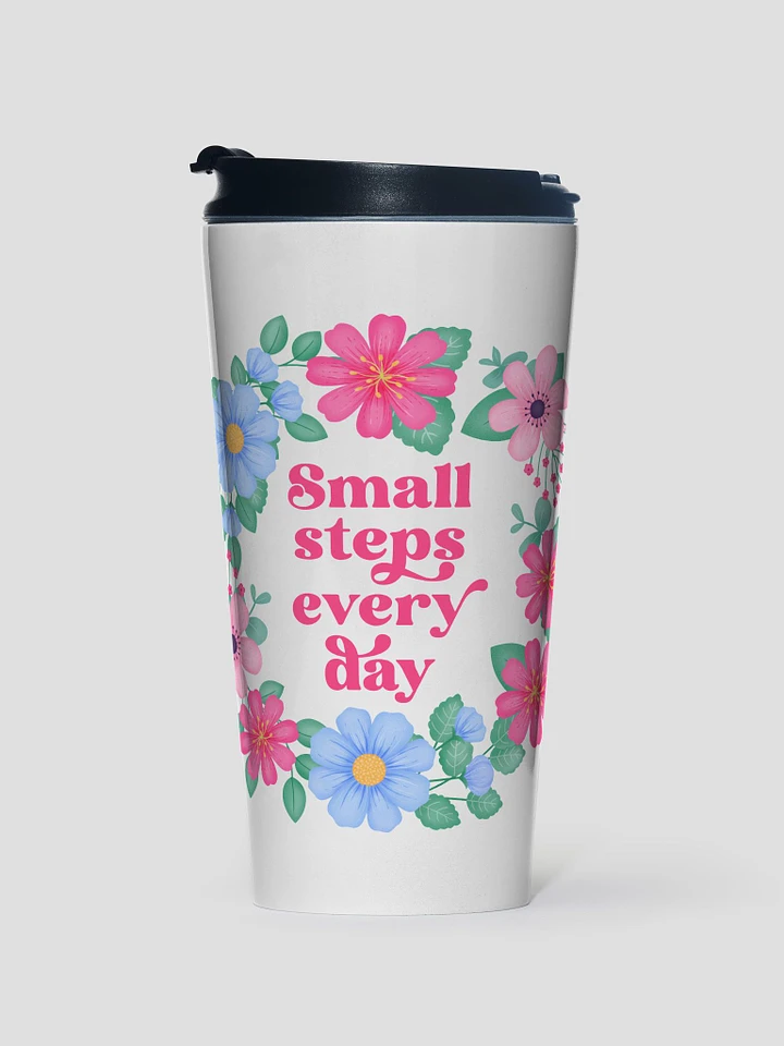 Small steps every day - Motivational Travel Mug product image (1)