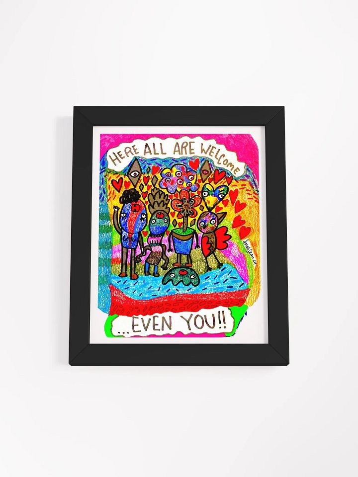 Here All Are Welcome... Even You! Framed Print product image (4)