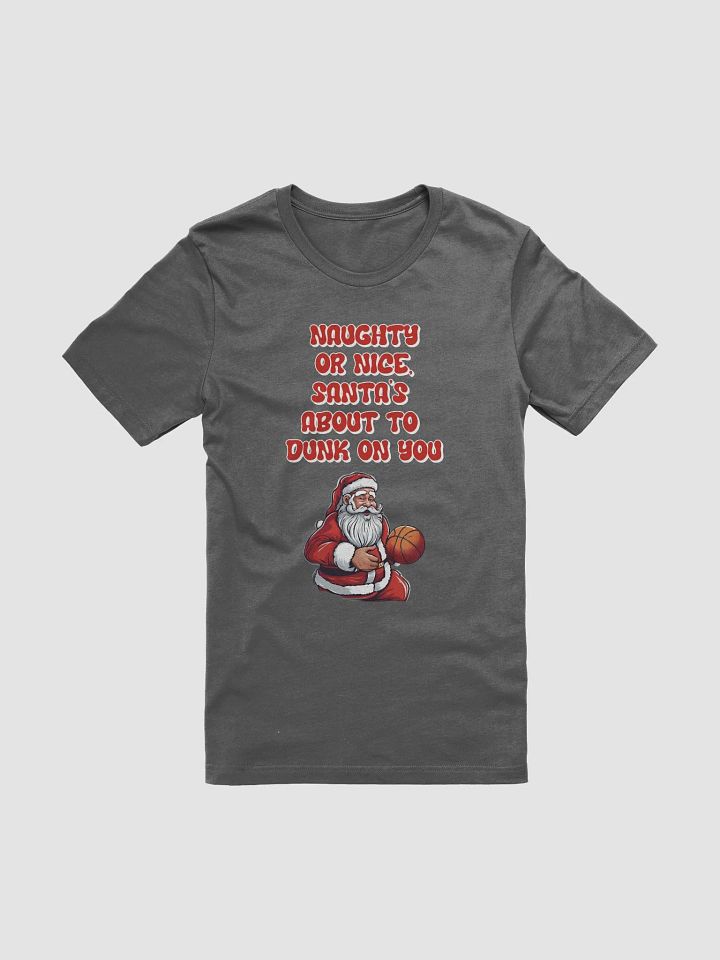 Naughty or Nice, Santa's About To Dunk On You - Basketball T-shirt product image (5)