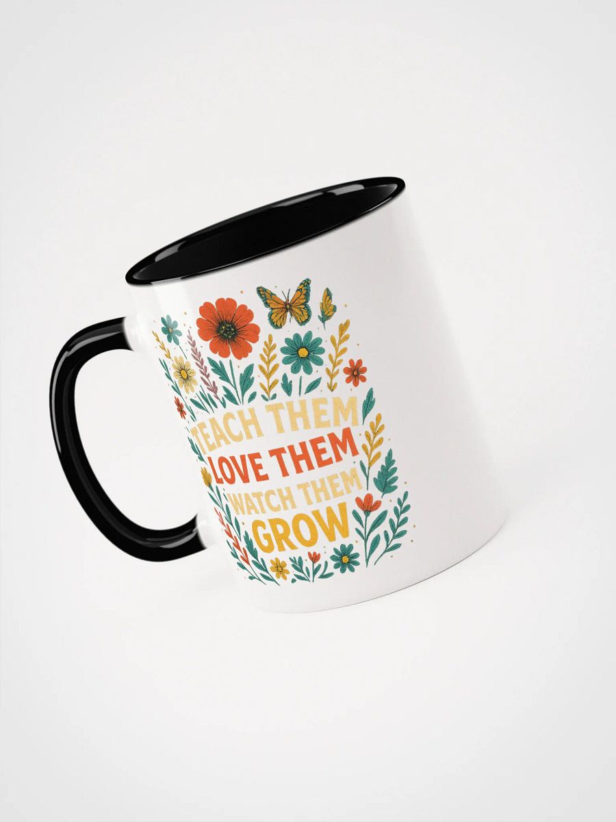 Teach Them Love Them Grow Mug – Floral Teacher Mug with Positive Message product image (3)