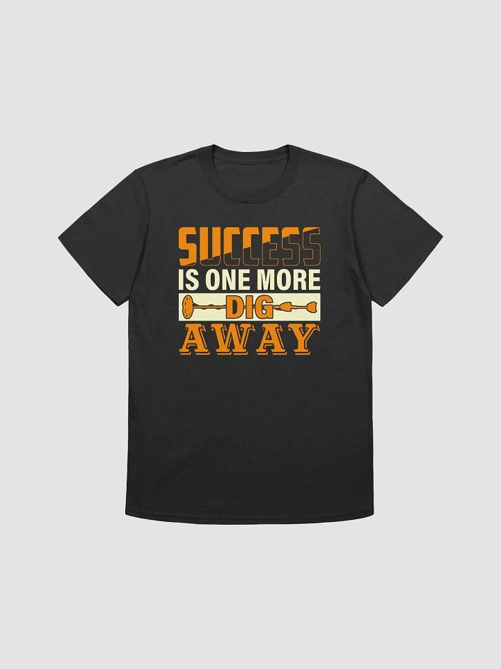 Success is One More Dig Away Unisex T-Shirt product image (2)