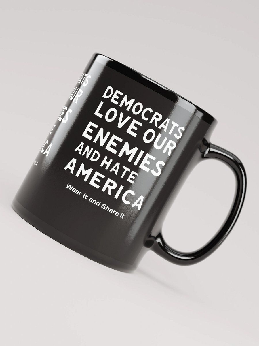 Democrats Love Our Enemies and Hate America mug product image (8)