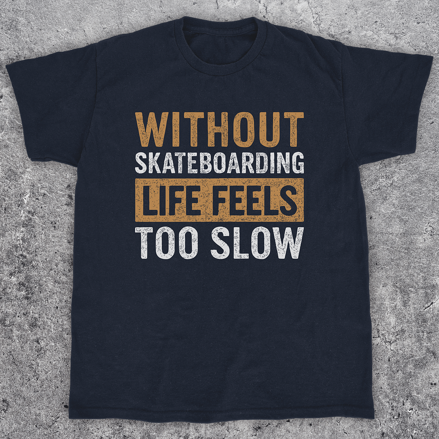 Without skateboarding, Funny t-shirt, Unisex product image (1)