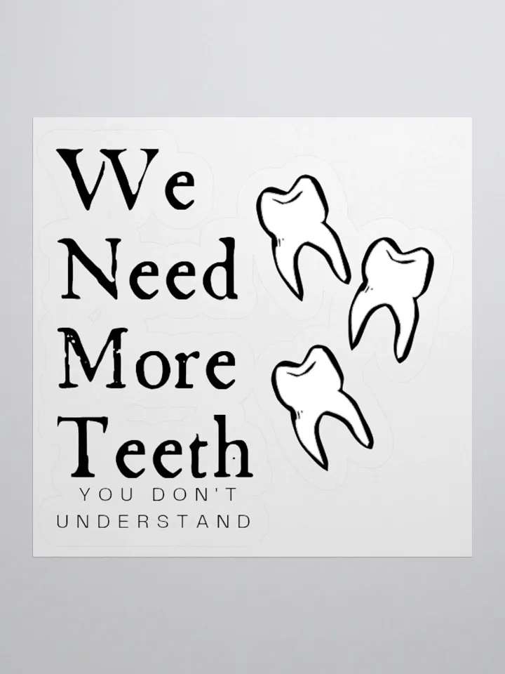 We need more teeth product image (3)