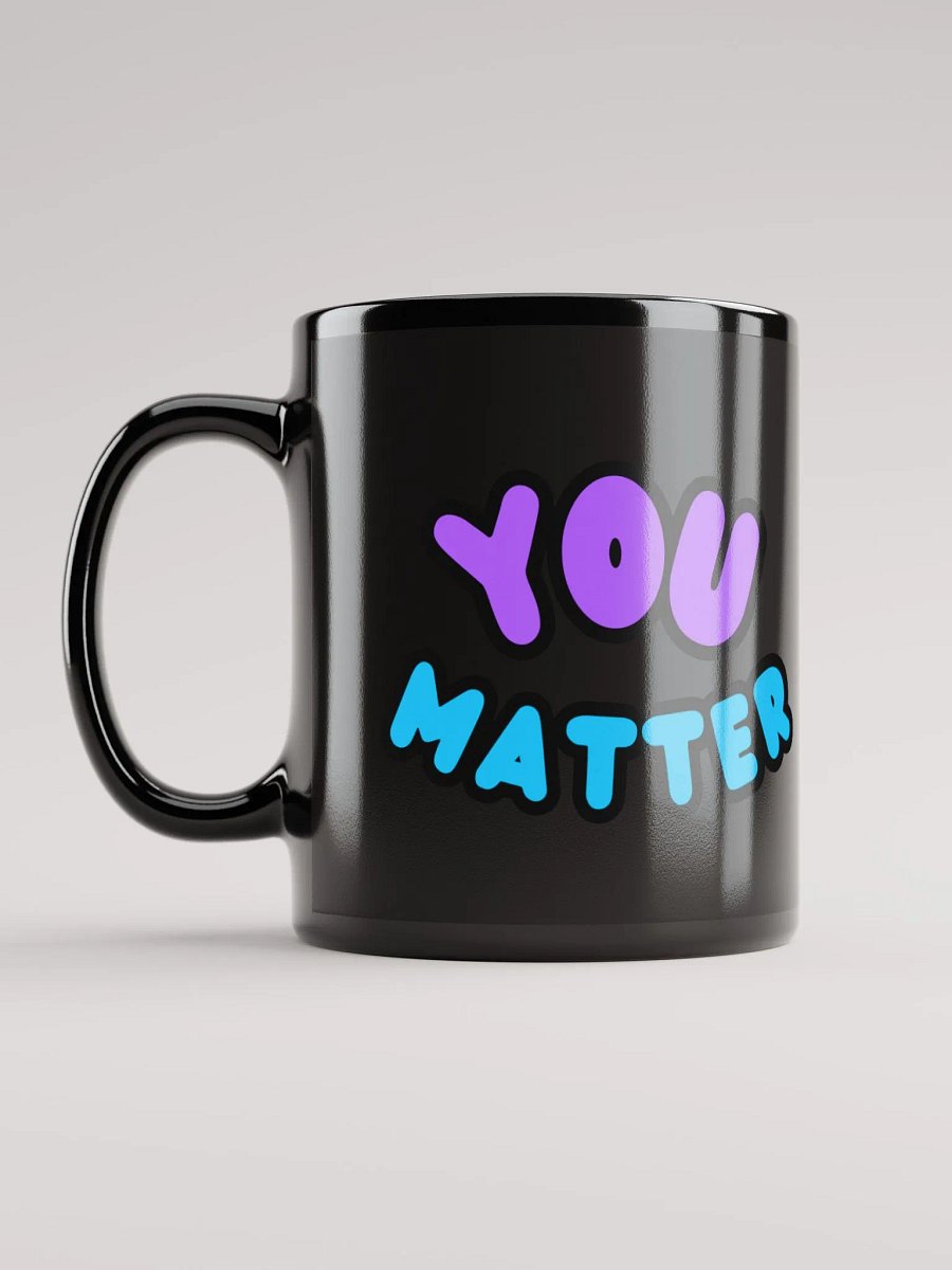 YOU MATTER Mug product image (6)
