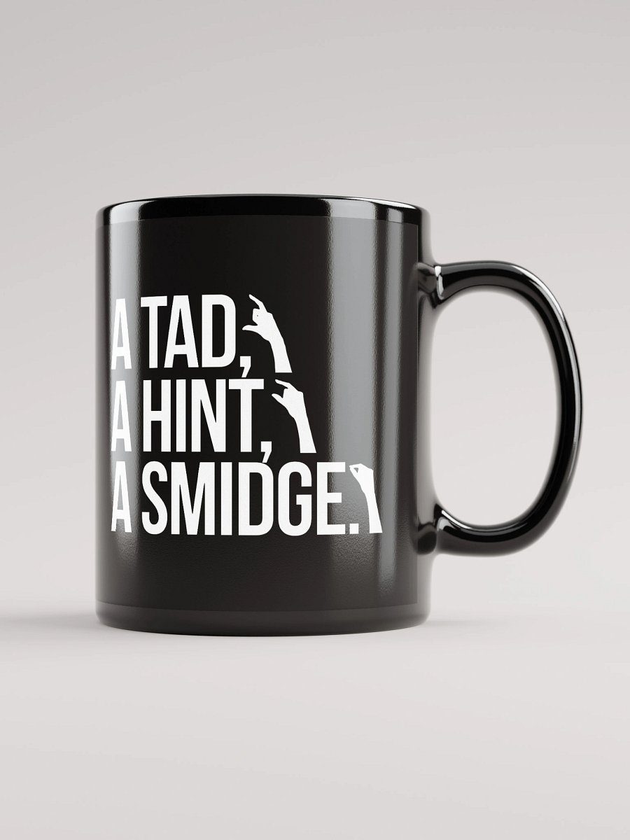 A Tad, A Hint, A Smidge. Mug product image (2)