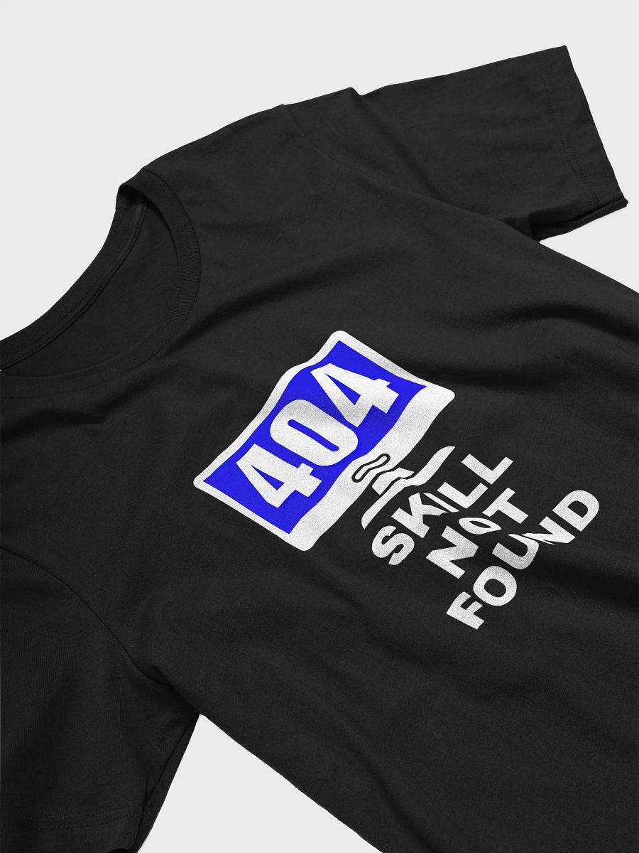 “404: Skill Not Found” Tee product image (21)