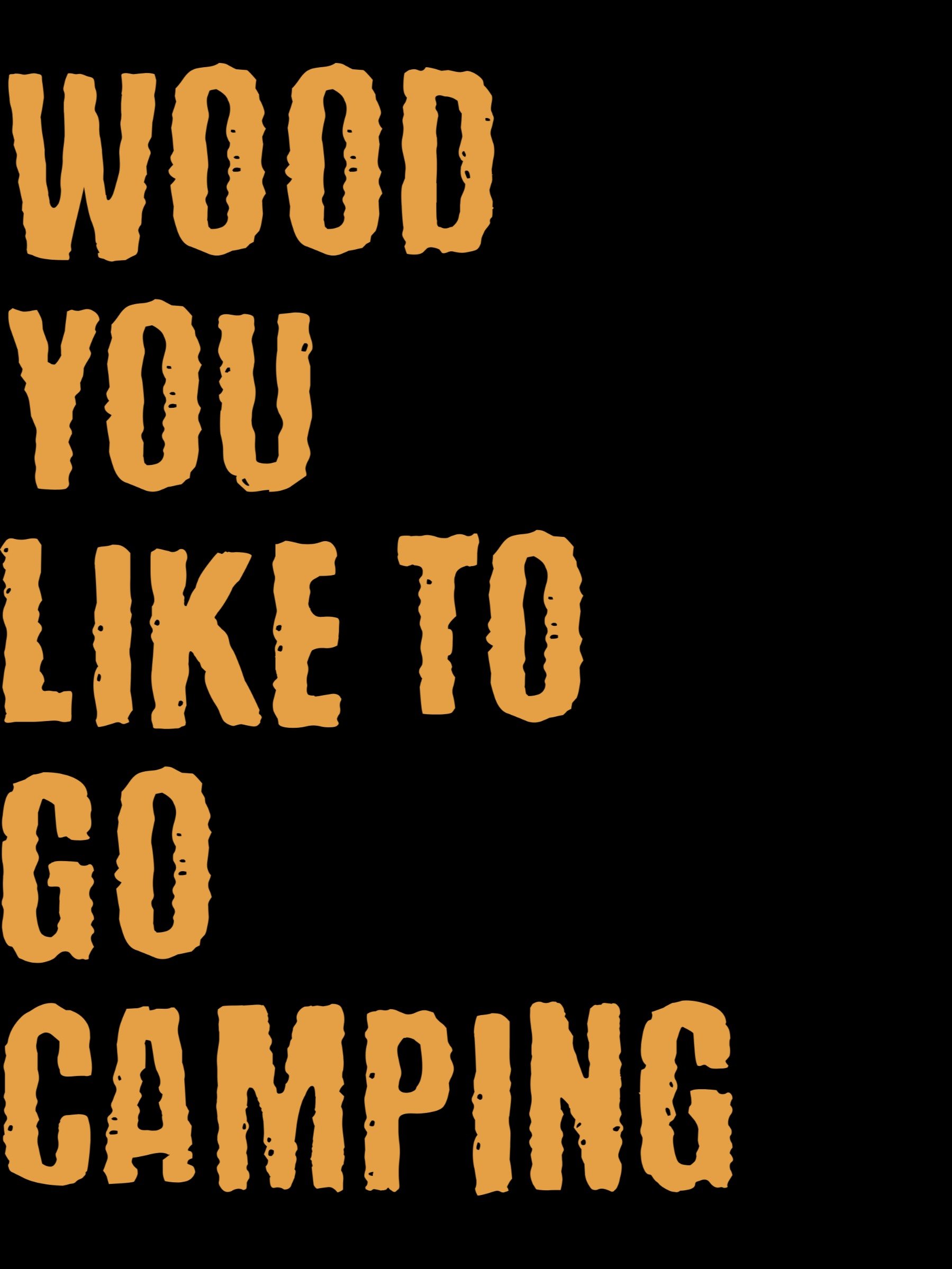 Wood You Like To Go Camping product image (1)