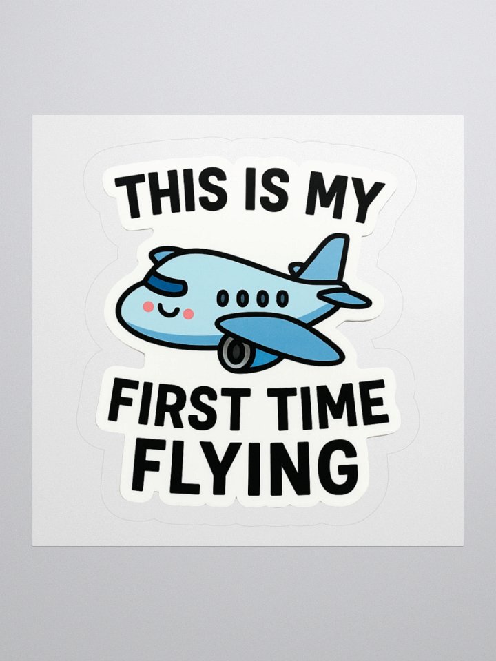 “This Is My First Time Flying” Sticker product image (2)