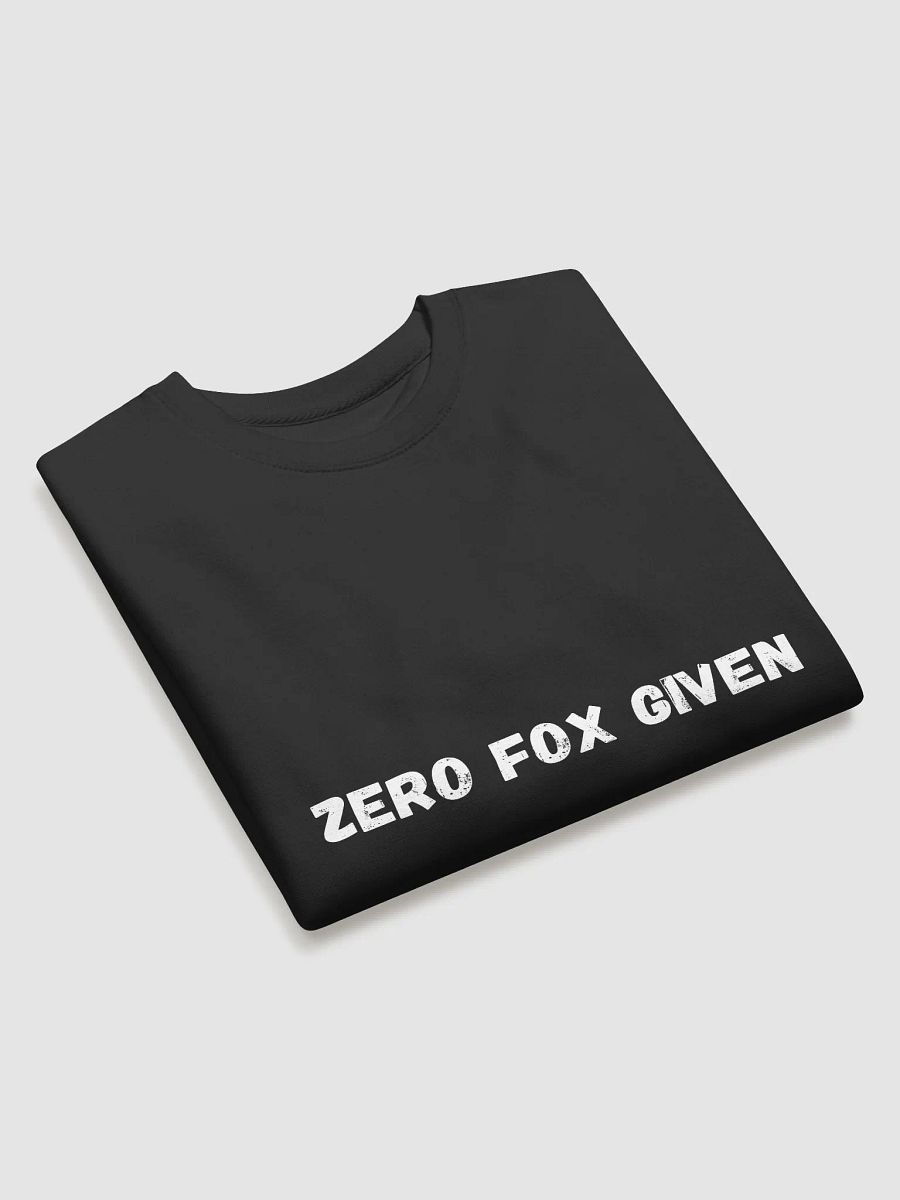 Zero Fox Given - Bold and Unique Back to School Sweatshirts product image (3)