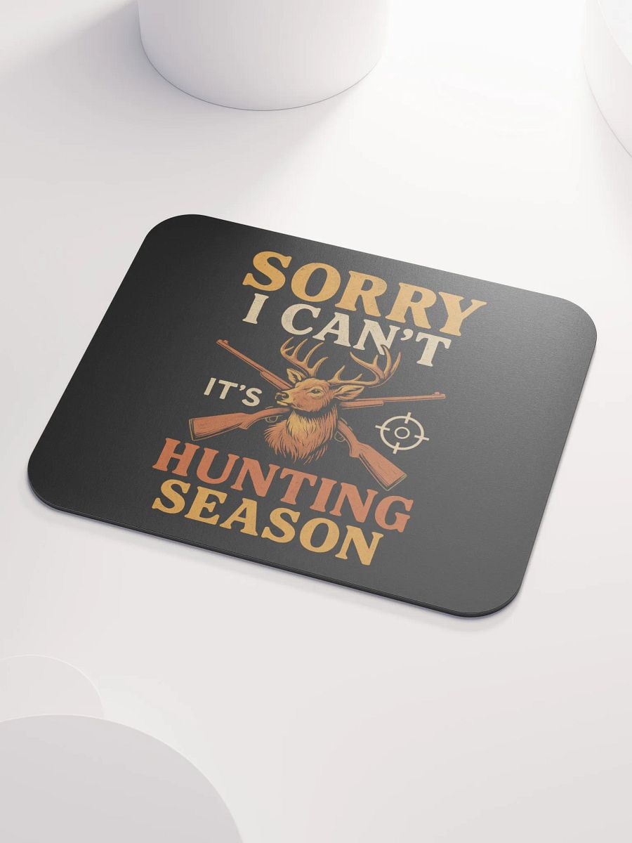 Deer Season Mouse Pad – Funny “Sorry I Can’t” Hunting Quote product image (3)