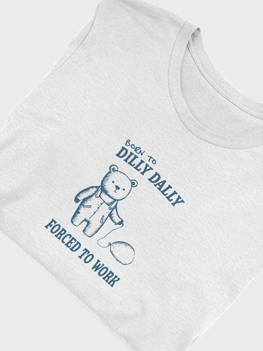 Born to Dilly Dally T-Shirt product image (5)
