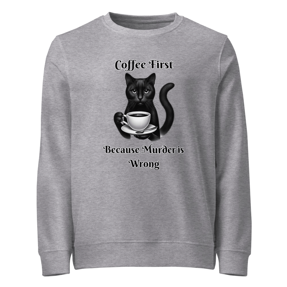 Coffee First, Because Murder is Wrong - Unisex Organic Sweatshirt product image (9)