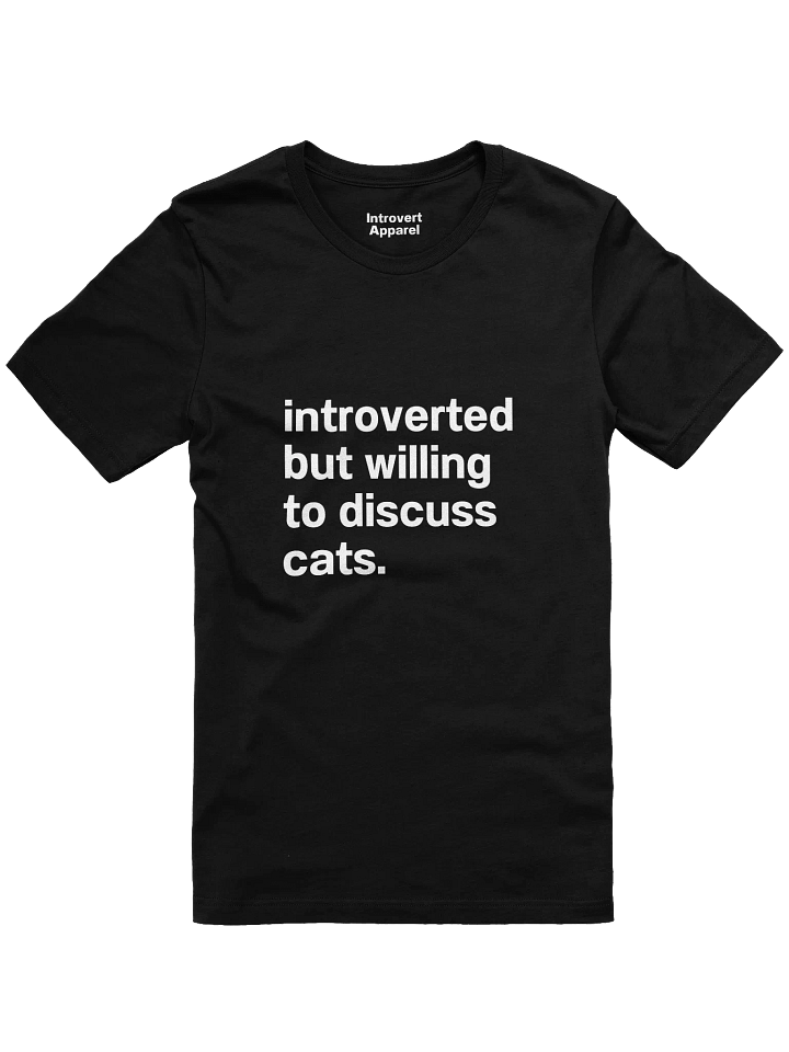 Introverted but willing to discuss cats. Unisex T-Shirt product image (6)