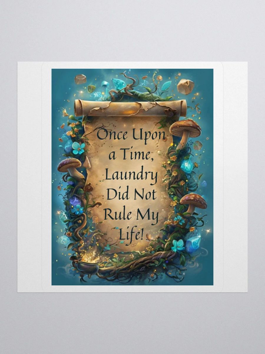 Once Upon a Time, Laundry Did Not Rule My Life – Funny Mom Sticker, Parenting Humor, Relatable Mom Life Decal product image (1)