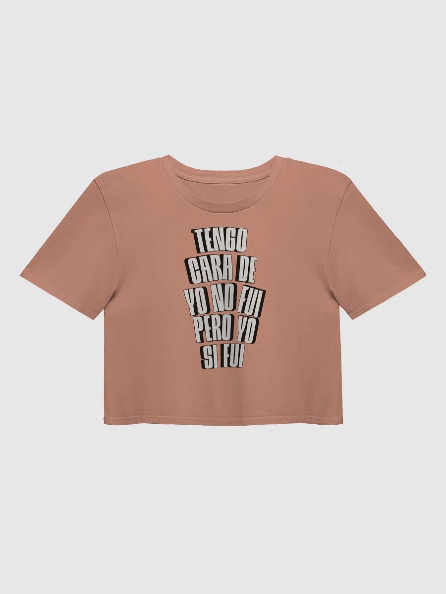 Tengo Cara de Yo No Fui, Pero Yo Si Fui Crop Top product image (1)