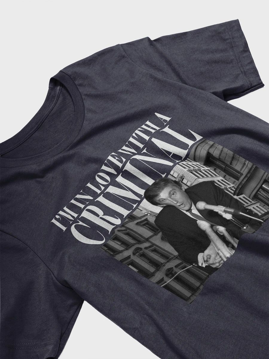 I'M IN LOVE WITH A CRIMINAL T-SHIRT product image (25)
