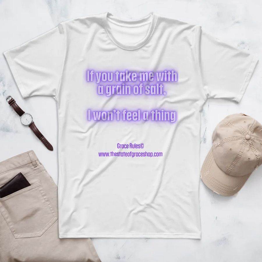 FUNNY TEES 4 U FOR MEN - “If you take me with a grain of salt, I won’t feel a thing.” product image (7)