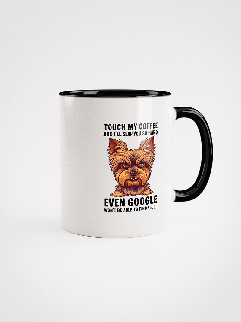 Angry Dog Coffee Mug – "Touch My Coffee and I’ll Slap You So Hard Even Google Won’t Find You" – Funny, Protective Coffee Lover Gift