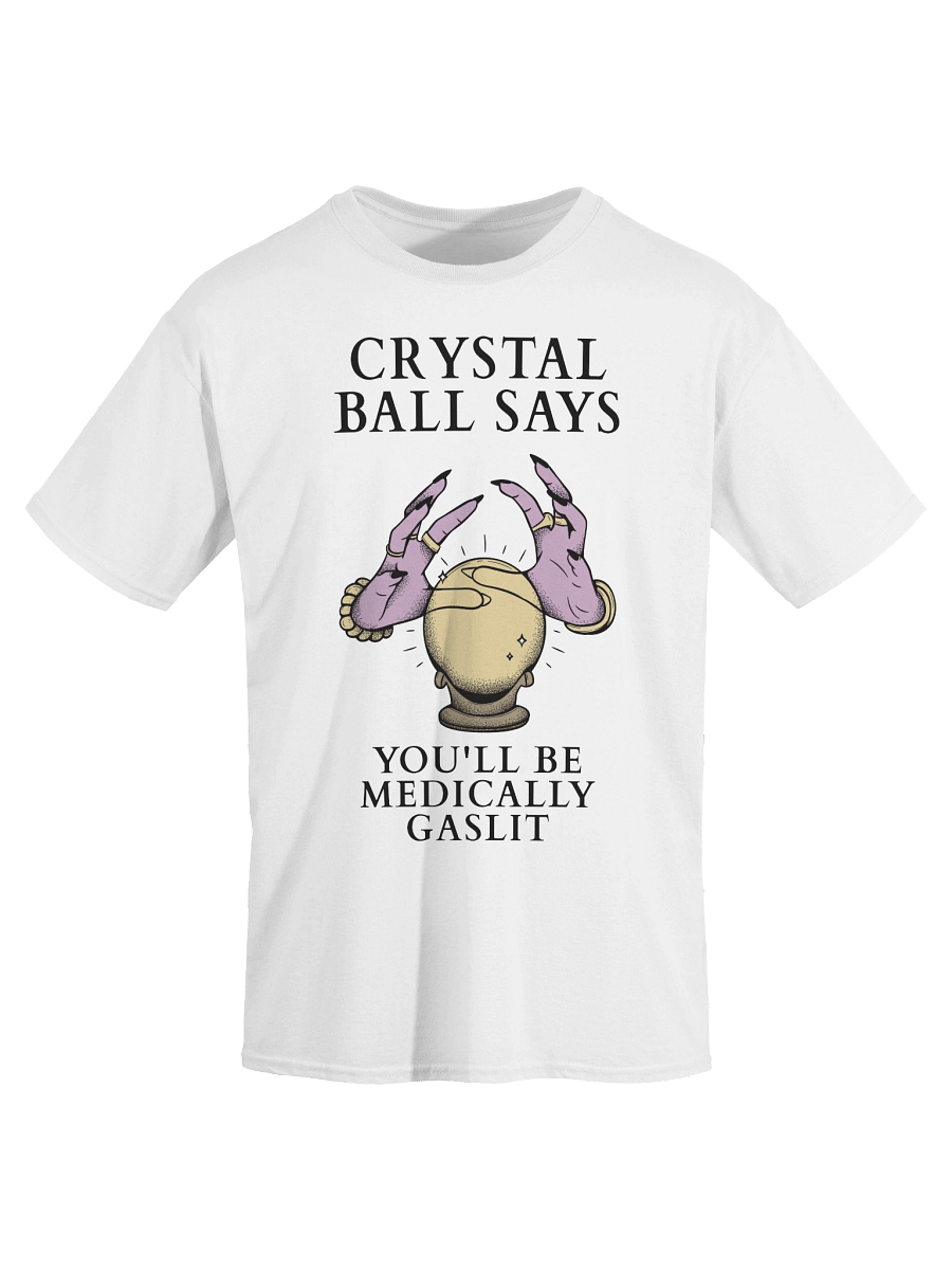 Crystal Ball Says You'll Be Medically Gaslit T-Shirt product image (43)