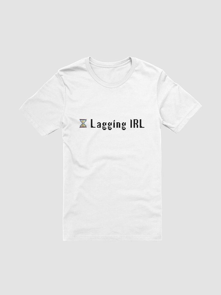 "Lagging IRL" Tee product image (1)