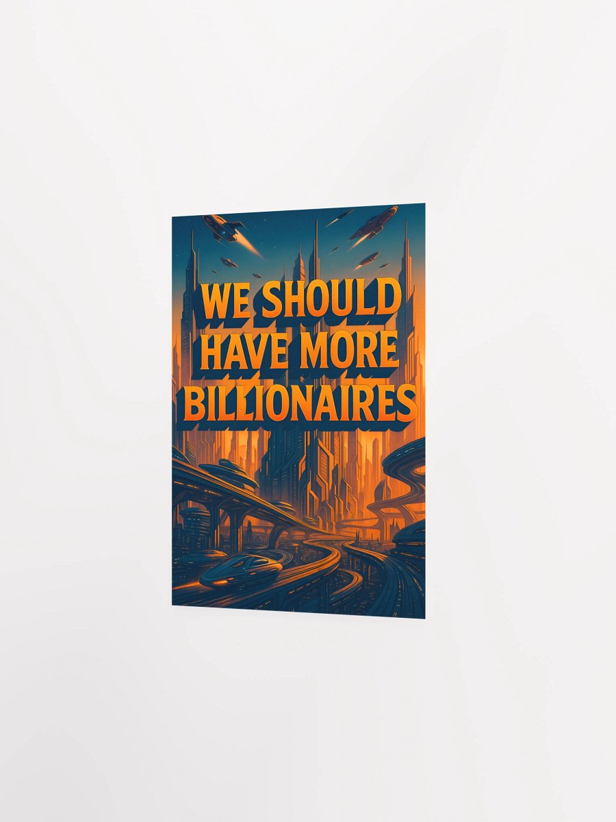 We Should Have More Billionaires Poster (orange) product image (10)