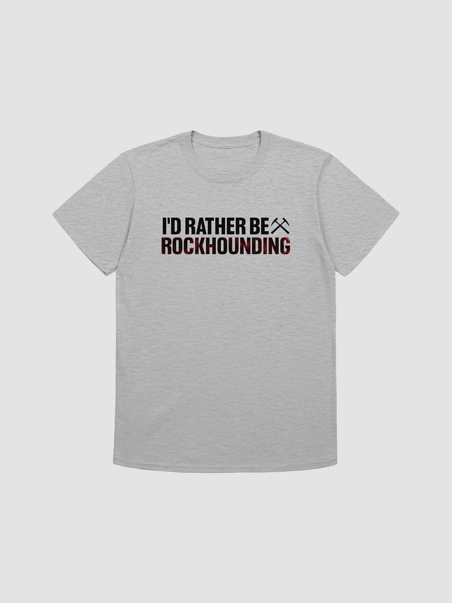 I'D RATHER BE ROCKHOUNDING Unisex Shirt product image (1)