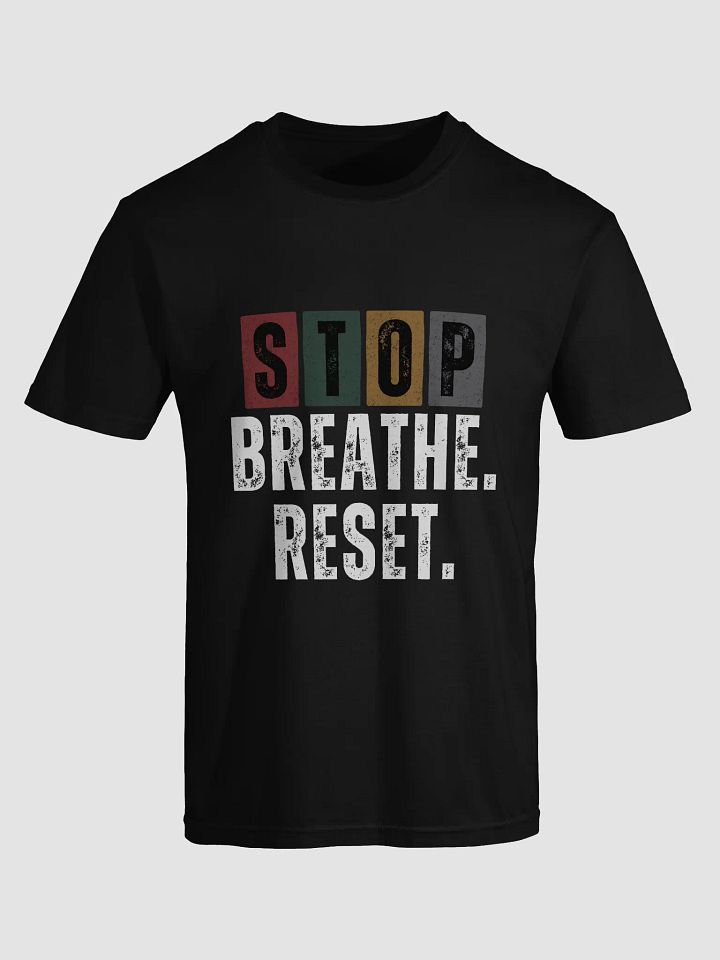 STOP BREATHE. RESET. Comfort Tee product image (1)